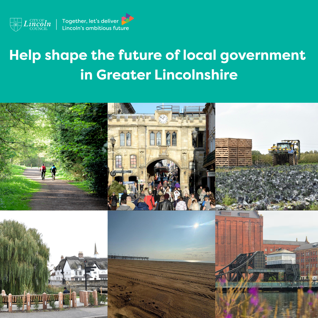 A collage of six photos, each representing a different area of Lincolnshire with a banner at the top that reads 'Help shape the future of local government reogranisation in Greater Lincolnshire'.